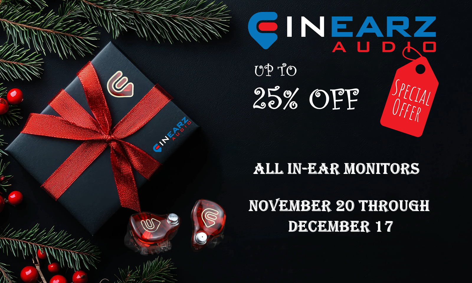 Promotional image for inearz Audio with a gift box, earbuds, and Christmas decorations on a black background.  25% off all in ear monitors through dec 17
